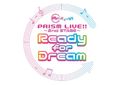 アニメ化発表！「Re:ステージ！PRISM☆LIVE!!～2nd STAGE～Ready for Dream」ライブレポート到着！