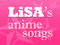 一番の人気曲は予想通り「鬼滅」曲？ それとも!? 「LiSAアニメタイアップ楽曲人気投票」結果発表！