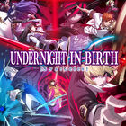 UNIシリーズ最新作「UNDER NIGHT IN-BIRTH II Sys:Celes」本日発売！「虚ろの夜」の物語は最終章へ