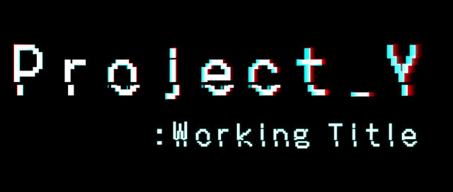 Project_Y: Working Title